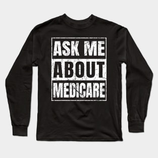 Ask Me About Medicare Long Sleeve T-Shirt